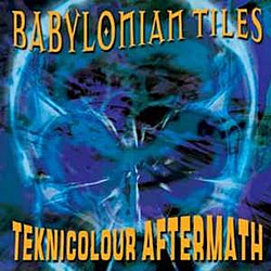 Babylonian Tiles - Teknicolour Aftermath альбом