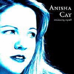 Anisha Cay - Anisha Cay &quot;Introducing myself&quot; альбом