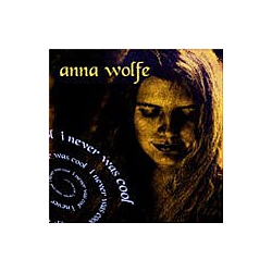 Anna Wolfe - I Never Was Cool альбом