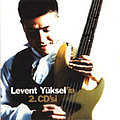 Levent Yüksel - Levent Yuksel&#039;in 2. CD&#039;si album