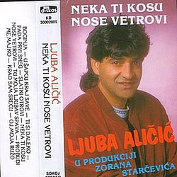 Ljuba Alicic - Neka Ti Kosu Nose Vetrovi альбом