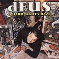 Deus - A Hard Night&#039;s Daze album
