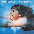Larry Norman - Upon This Rock альбом