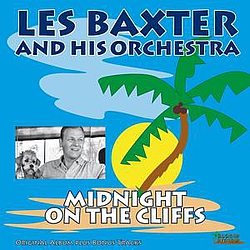 Les Baxter And His Orchestra - Midnight On the Cliffs (Original Album Plus Bonus Tracks) album