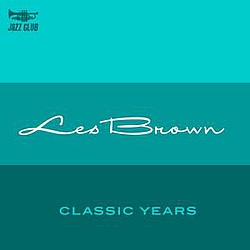 Les Brown - Classic Years of Les Brown album