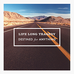 Life Long Tragedy - Destined for Anything album