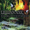 Lillian Axe - Fields Of Yesterday альбом