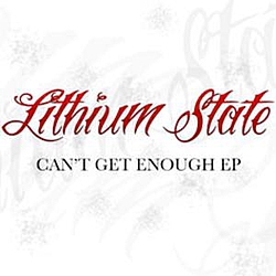 Lithium State - Can&#039;t Get Enough EP album