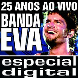 Banda Eva - Banda Eva 25 Anos ao Vivo/ Audio do DVD album