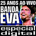Banda Eva - Banda Eva 25 Anos ao Vivo/ Audio do DVD album