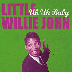 Little Willie John - Uh Uh Baby альбом