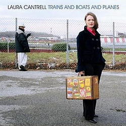 Laura Cantrell - Trains and Boats and Planes альбом