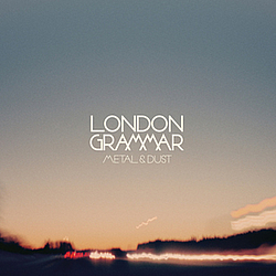 London Grammar - Metal &amp; Dust альбом