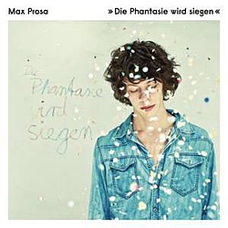 Max Prosa - Die Phantasie wird siegen album