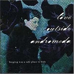 Love Outside Andromeda - Longing Was A Safe Place To Hide album