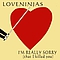 Loveninjas - I&#039;m Really Sorry (That I Killed You) альбом