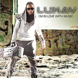 Lukay - I&#039;m In Love With Music album