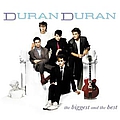 Duran Duran - The Biggest And The Best альбом