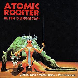 Atomic Rooster - The First 10 Explosive Years альбом