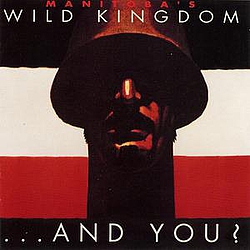Manitoba&#039;s Wild Kingdom - ...And You? альбом