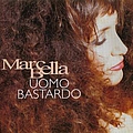 Marcella Bella - Uomo Bastardo альбом