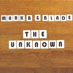 Mark B &amp; Blade - The Unknown album