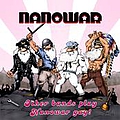 Nanowar Of Steel - Other Bands Play, Nanowar Gay ! альбом