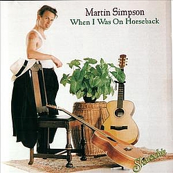 Martin Simpson - When I Was on Horseback альбом