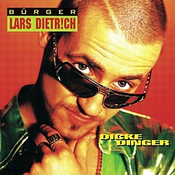 Bürger Lars Dietrich - Dicke Dinger альбом
