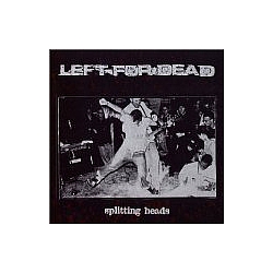 Left For Dead - Splitting Heads album