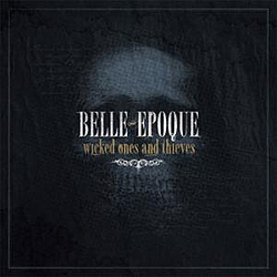 Belle Epoque - Wicked Ones And Thieves album