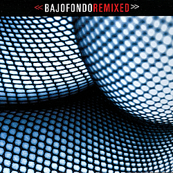 Bajofondo - Bajofondo Remixed альбом