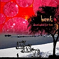 Bent - Downloaded For Love album