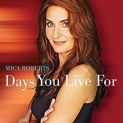 Mica Roberts - Days You Live For album