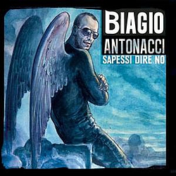 Biagio Antonacci - Sapessi dire no альбом