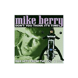 Mike Berry - Don&#039;t You Think It&#039;s Time: R&amp;R Hits from the 60s &amp; 70s альбом