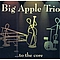 Big Apple Trio - To The Core album