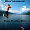 Milos Vukomanovic - Where the Wind Blows альбом