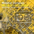 Minimal Compact - Music From Upstairs album