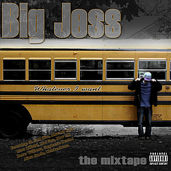 Big Jess - Whatever I Want-The Mixtape альбом