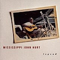 Mississippi John Hurt - Legend album