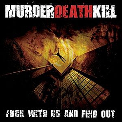 Murder Death Kill - Fuck With Us And Find Out album