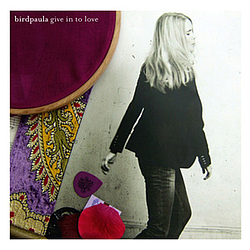 Birdpaula - Give In To Love альбом