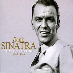 Frank Sinatra - That Old Feeling 1947-1946 альбом