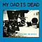 My Dad Is Dead - Let&#039;s Skip the Details album