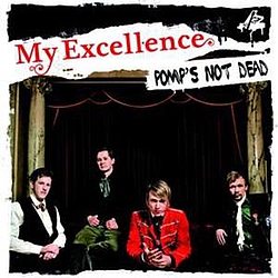 My Excellence - Pomp&#039;s Not Dead альбом