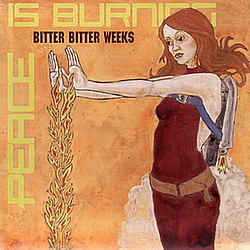 Bitter Bitter Weeks - Peace Is Burning Like A River альбом