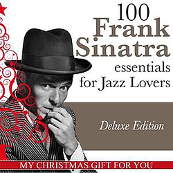 Frank Sinatra - 100 Frank Sinatra Essentials for Jazz Lovers (My Christmas Gift for You, Deluxe Edition) альбом