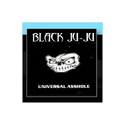 Black Ju-Ju - Universal Asshole album