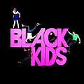 Black Kids - I&#039;m Not Gonna Teach Your Boyfriend How To Dance With You альбом